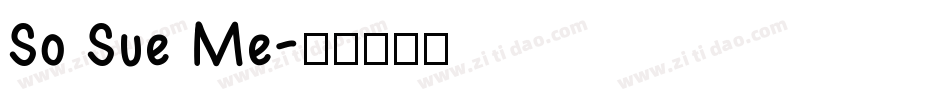 So Sue Me字体转换